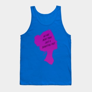 We are more than just a beautiful face Tank Top